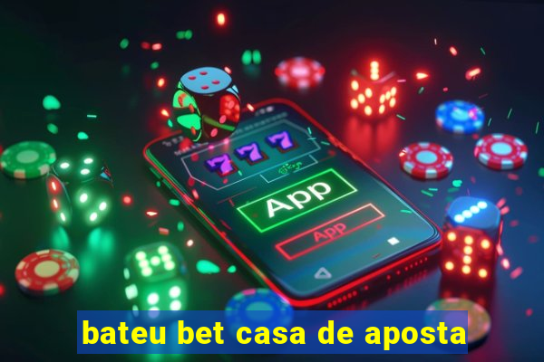 bateu bet casa de aposta